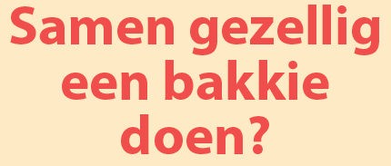 Samen gezellig een bakkie doen?